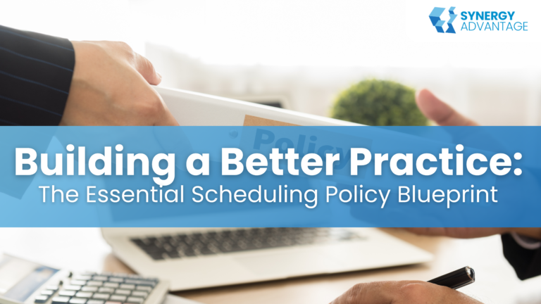 Creating a Comprehensive Scheduling Policy for Your Practice