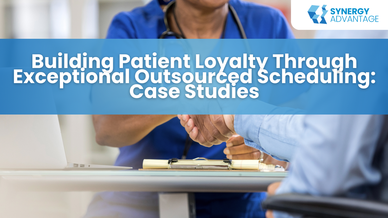 Building Patient Loyalty Through Exceptional Outsourced Scheduling: Case Studies