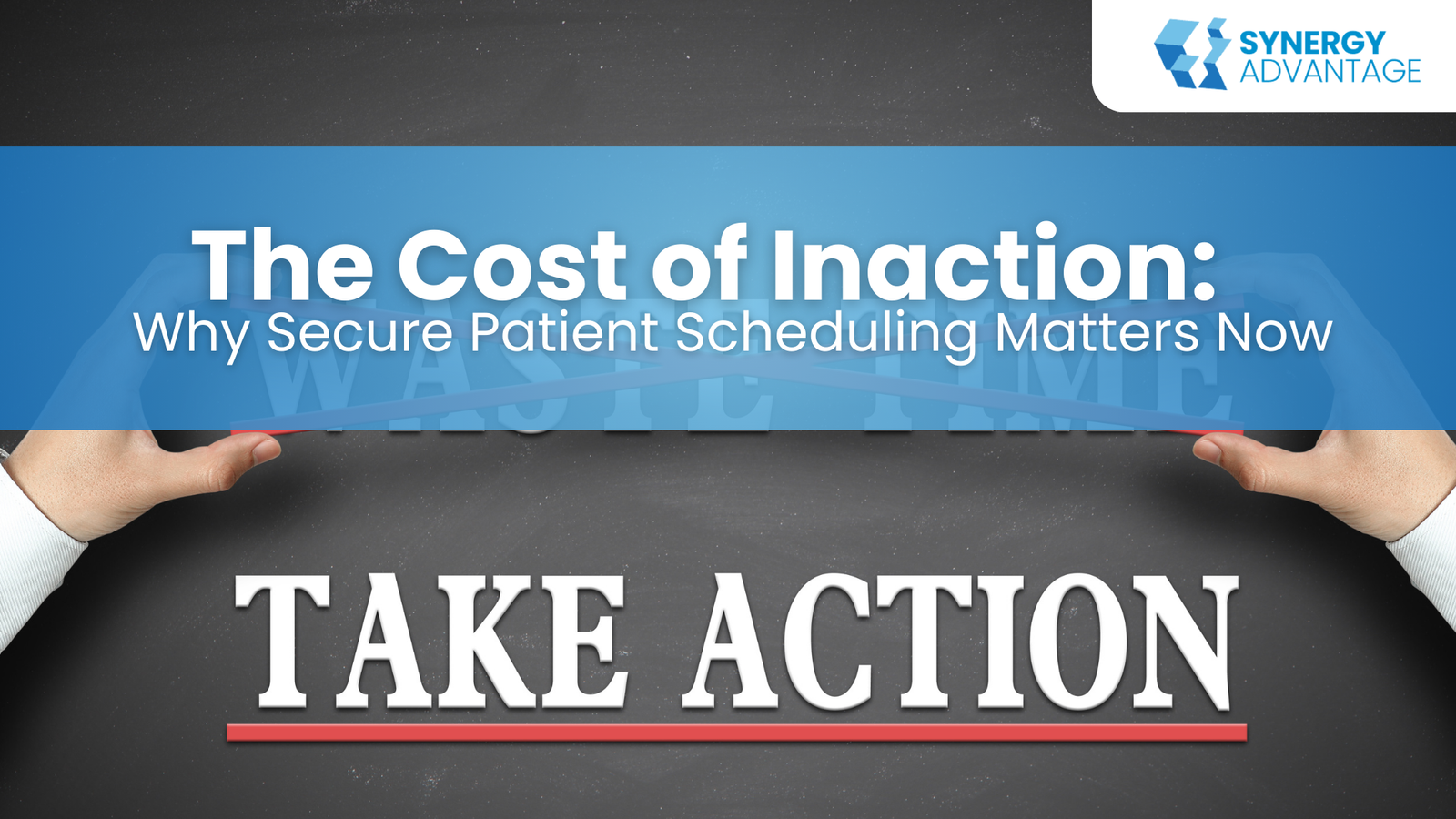 The Cost of Inaction: Why Secure Patient Scheduling Matters Now