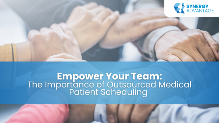 Empower Your Team: The Importance of Outsourced Medical Patient Scheduling