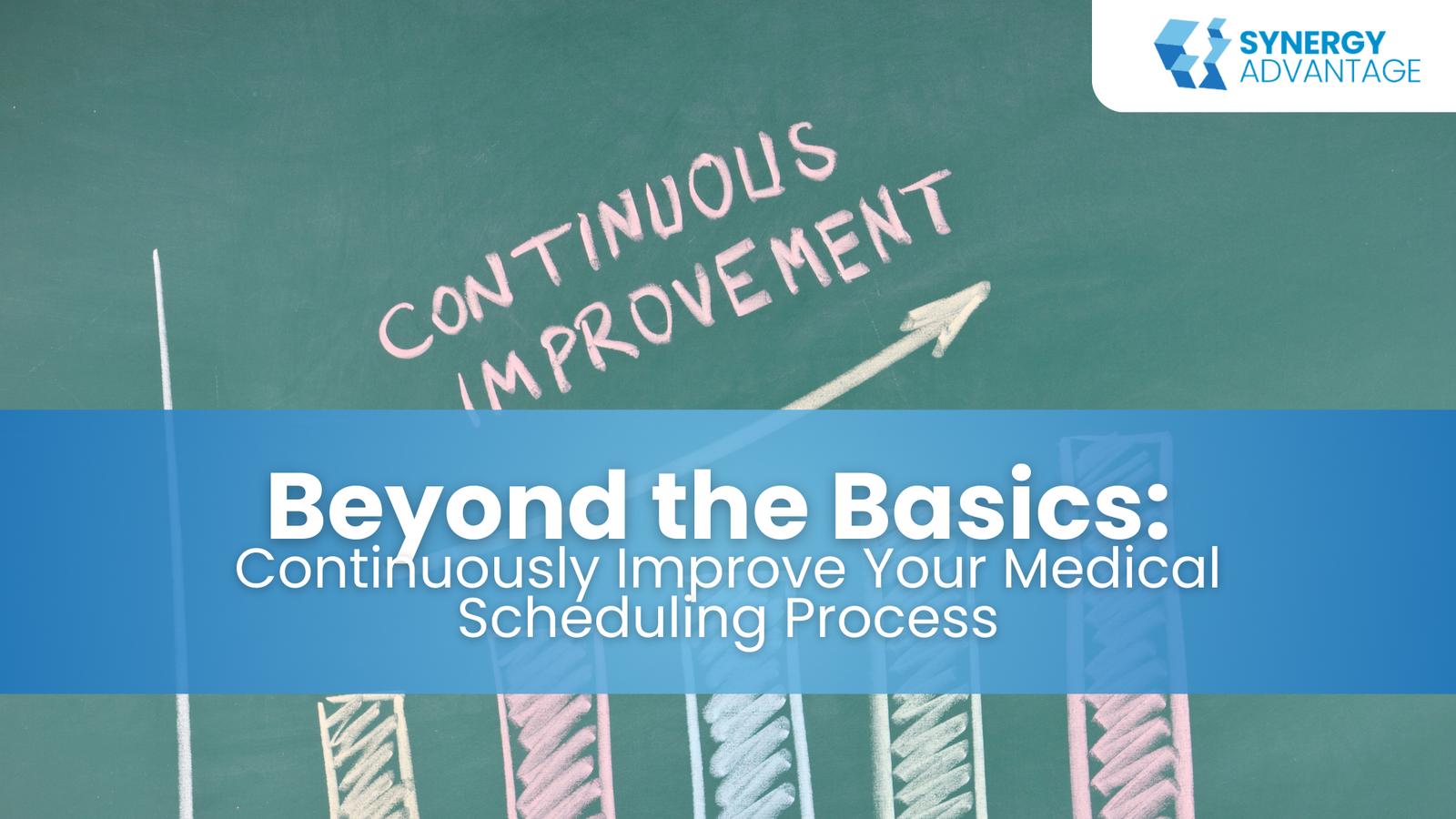 Beyond the Basics: Continuously Improve Your Medical Scheduling Process