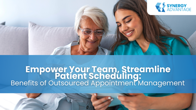 Empower Your Team, Streamline Patient Scheduling: Benefits of Outsourced Appointment Management