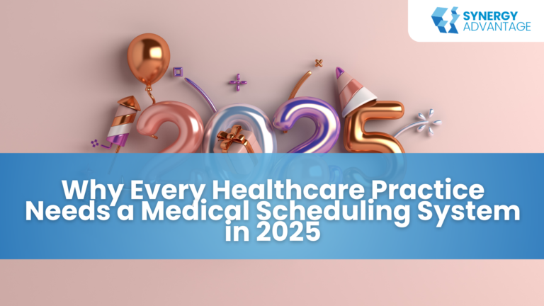 Why Every Healthcare Practice Needs a Medical Scheduling System in 2025