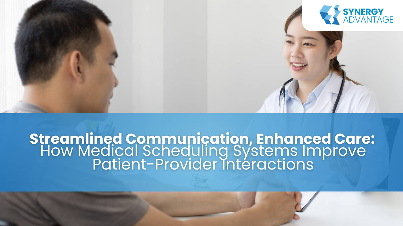 Streamlined Communication, Enhanced Care: How Medical Scheduling Systems Improve Patient-Provider Interactions