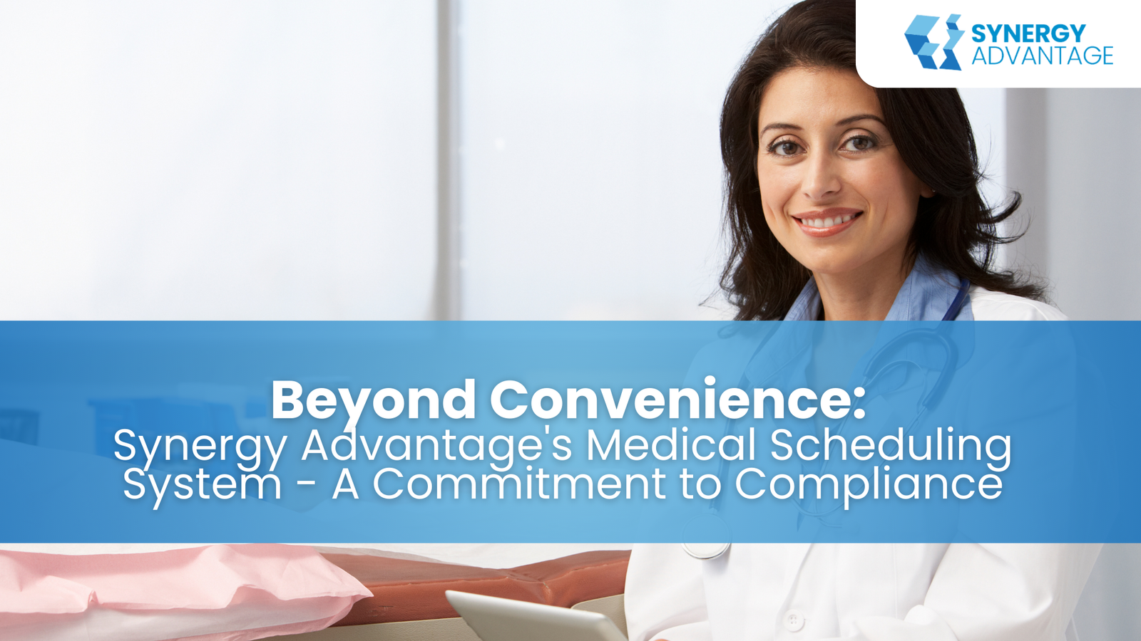 Beyond Convenience: Synergy Advantage's Medical Scheduling System - A Commitment to Compliance