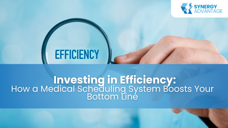 Investing in Efficiency: How a Medical Scheduling System Boosts Your Bottom Line