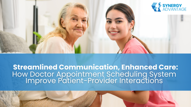 Streamlined Communication, Enhanced Care: How Doctor Appointment Scheduling System Improve Patient-Provider Interactions