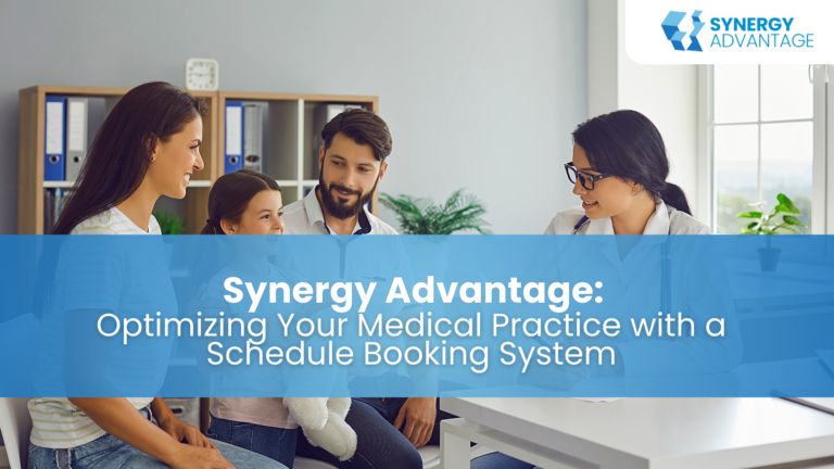 Synergy Advantage: Optimizing Your Medical Practice with a Schedule Booking System