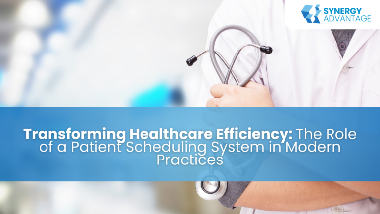 Transforming Healthcare Efficiency: The Role of a Patient Scheduling System in Modern Practices