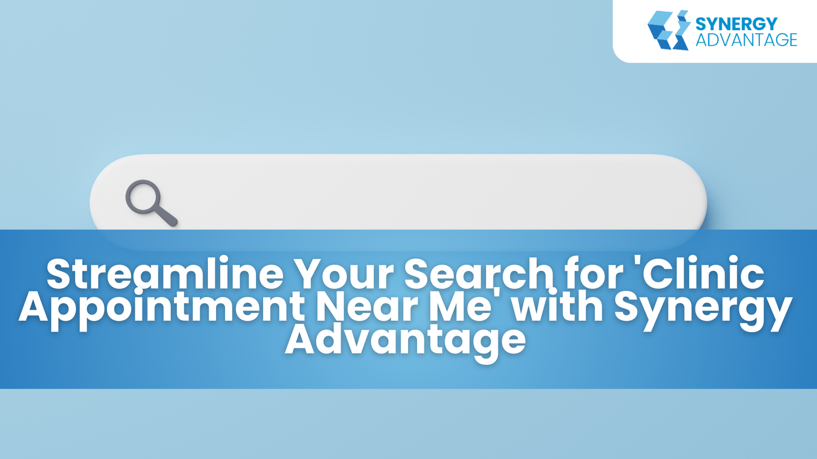 Streamline Your Search for 'Clinic Appointment Near Me' with Synergy Advantage