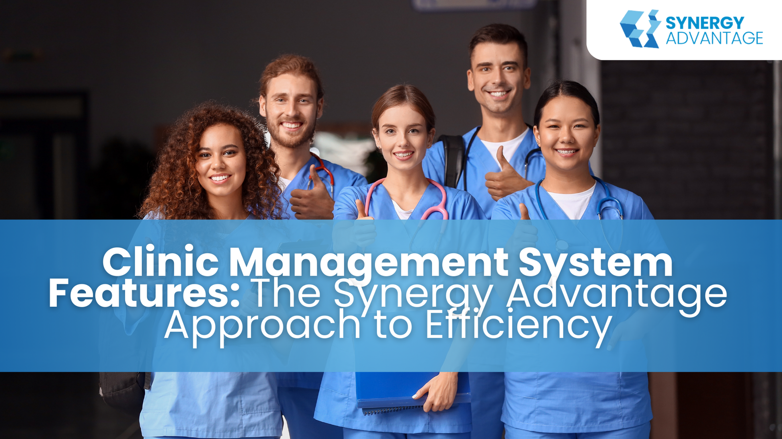 Clinic Management System Features: The Synergy Advantage Approach to Efficiency