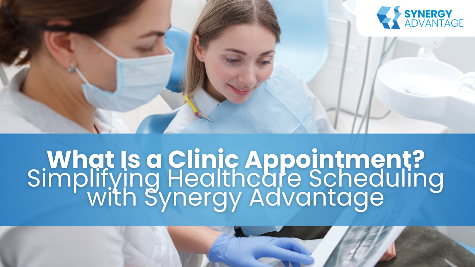 What Is a Clinic Appointment? Simplifying Healthcare Scheduling with Synergy Advantage