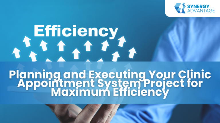 Planning and Executing Your Clinic Appointment System Project for Maximum Efficiency