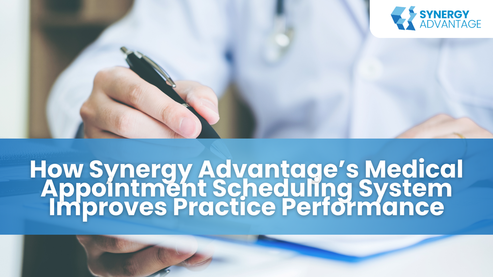 How Synergy Advantage’s Medical Appointment Scheduling System Improves Practice Performance