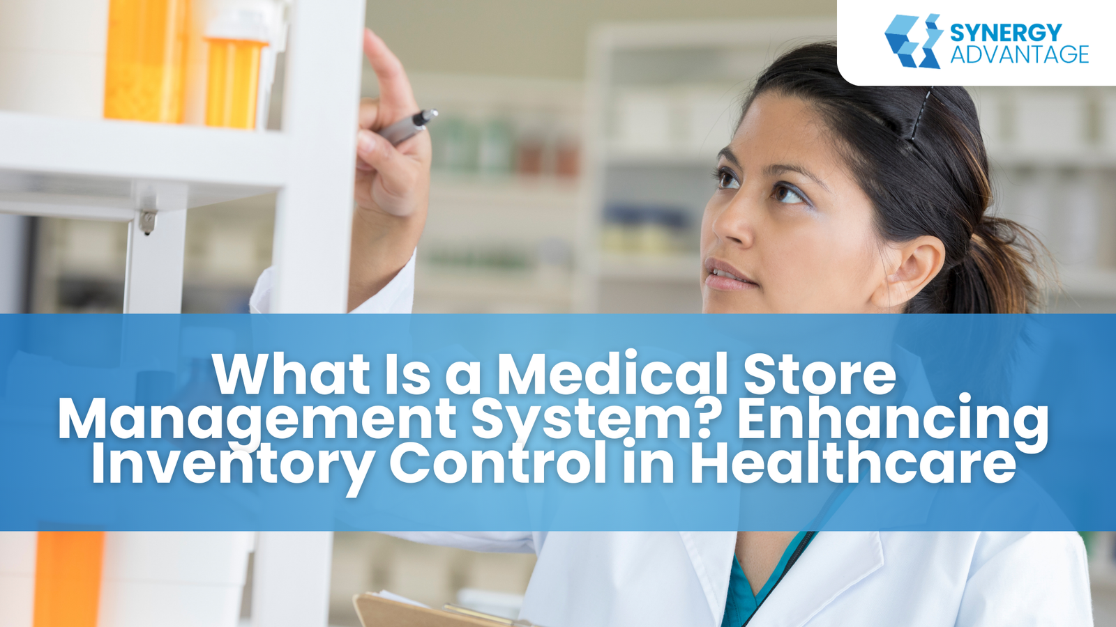 What Is a Medical Store Management System? Enhancing Inventory Control in Healthcare