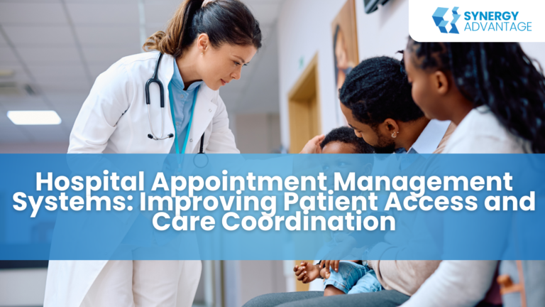 Hospital Appointment Management Systems: Improving Patient Access and Care Coordination