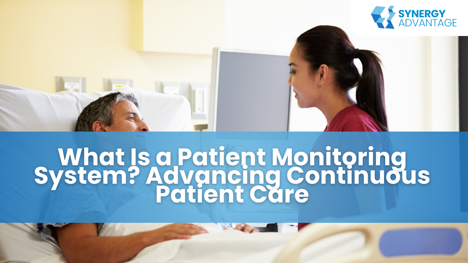 What Is a Patient Monitoring System? Advancing Continuous Patient Care