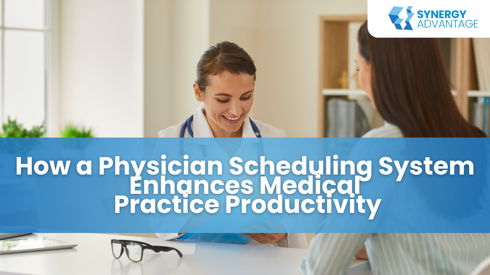 How a Physician Scheduling System Enhances Medical Practice Productivity